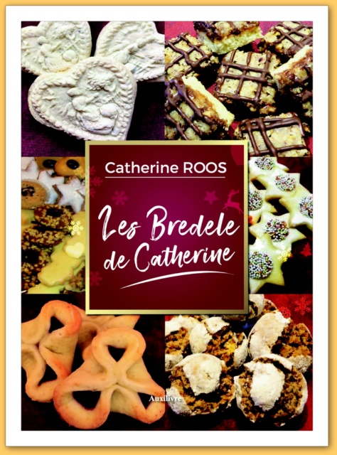 Les bredele de Catherine ; Catherine ROOS